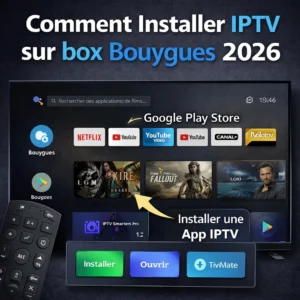 Comment Installer l’IPTV sur Box Bouygues