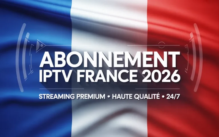 Meilleur Abonnement IPTV France 2026
